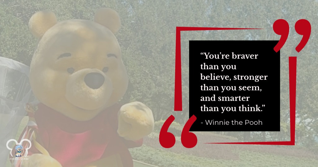 “You’re braver than you believe, stronger than you seem, and smarter than you think.” - Winnie the Pooh